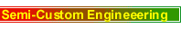 Semi-Custom Engineering